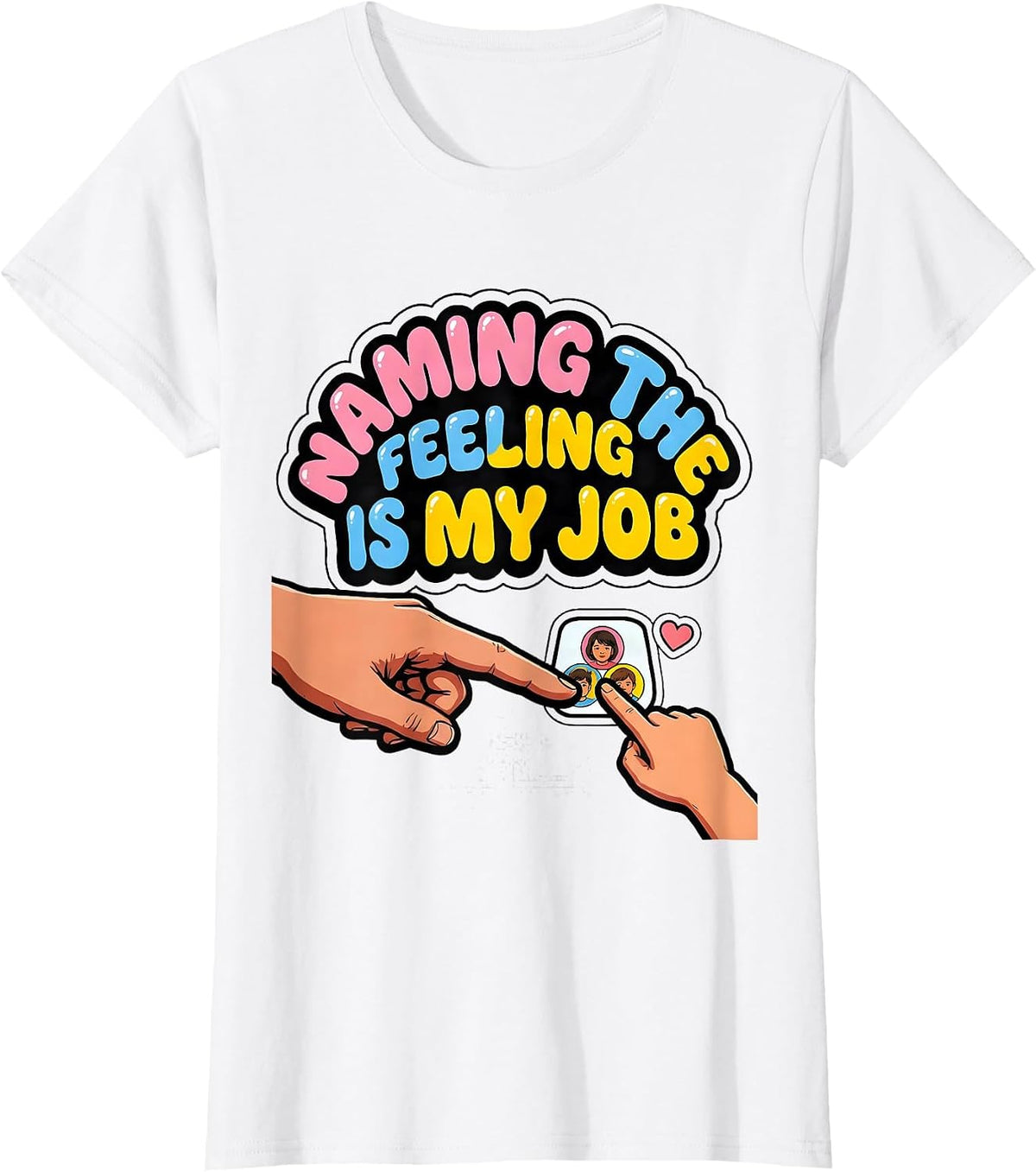Women's Naming The Feeling Is My Job Funny Paraprofessional T-Shirt - White
