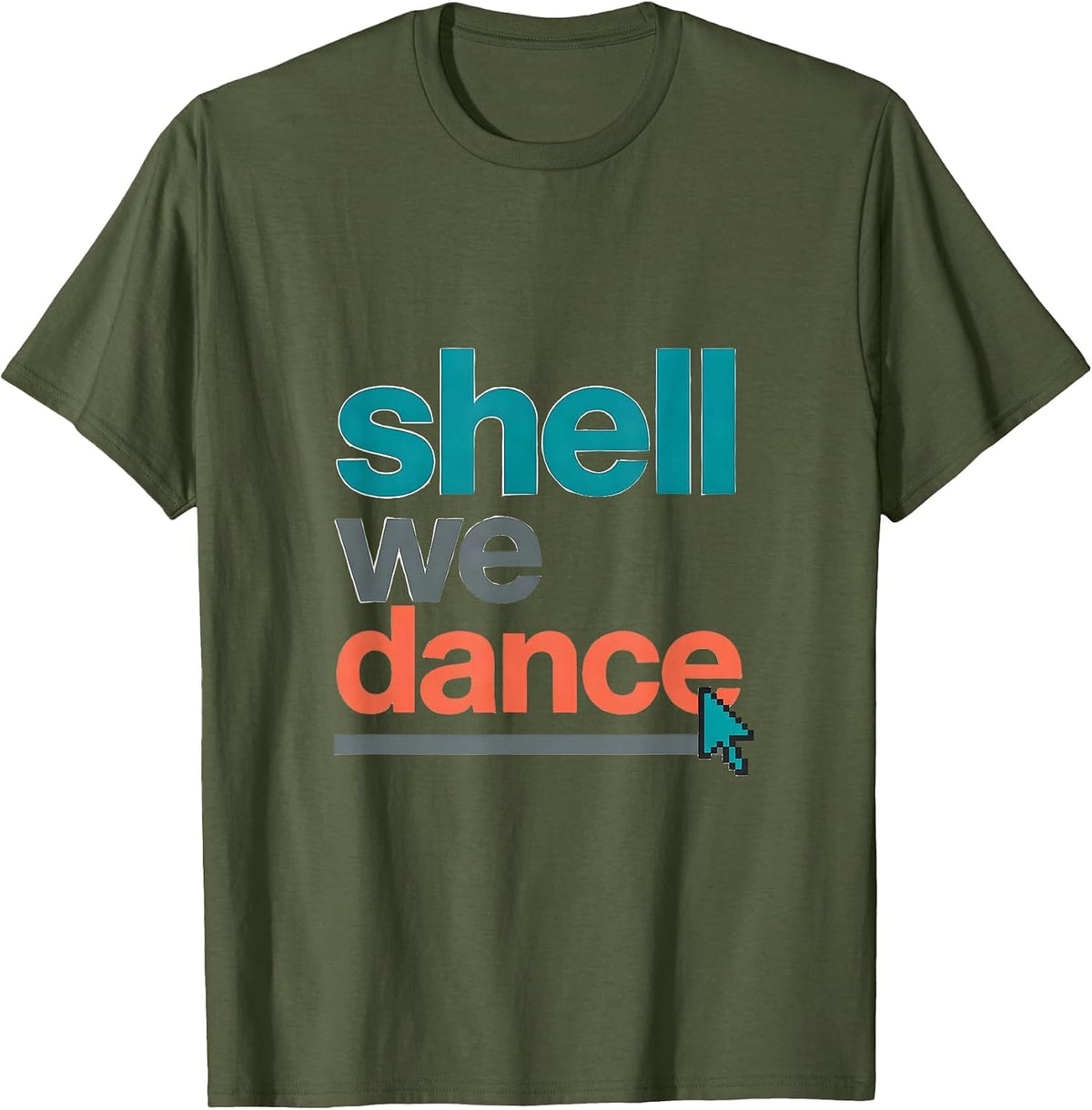 Men's Shell We Dance Funny Linux Nerd Humor Open Source Programmer T-Shirt - Olive Green