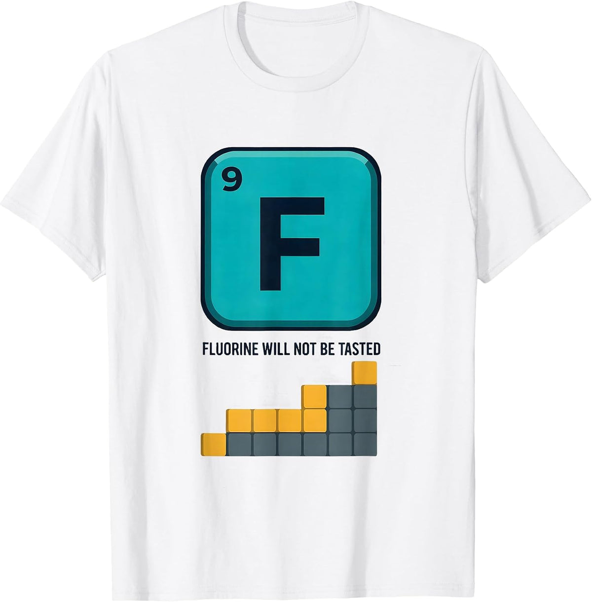 Men's Fluorine Will Not Be Tasted Funny Periodic Table Science T-Shirt - White