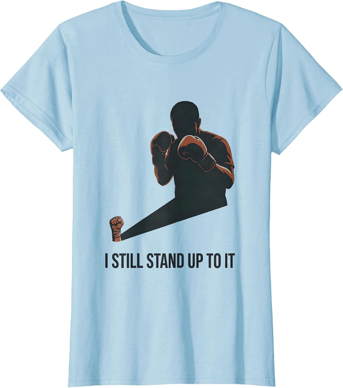 I Still Stand Up To It Editorial Conceptual Boxing Fan Gift T-Shirt - Baby Blue