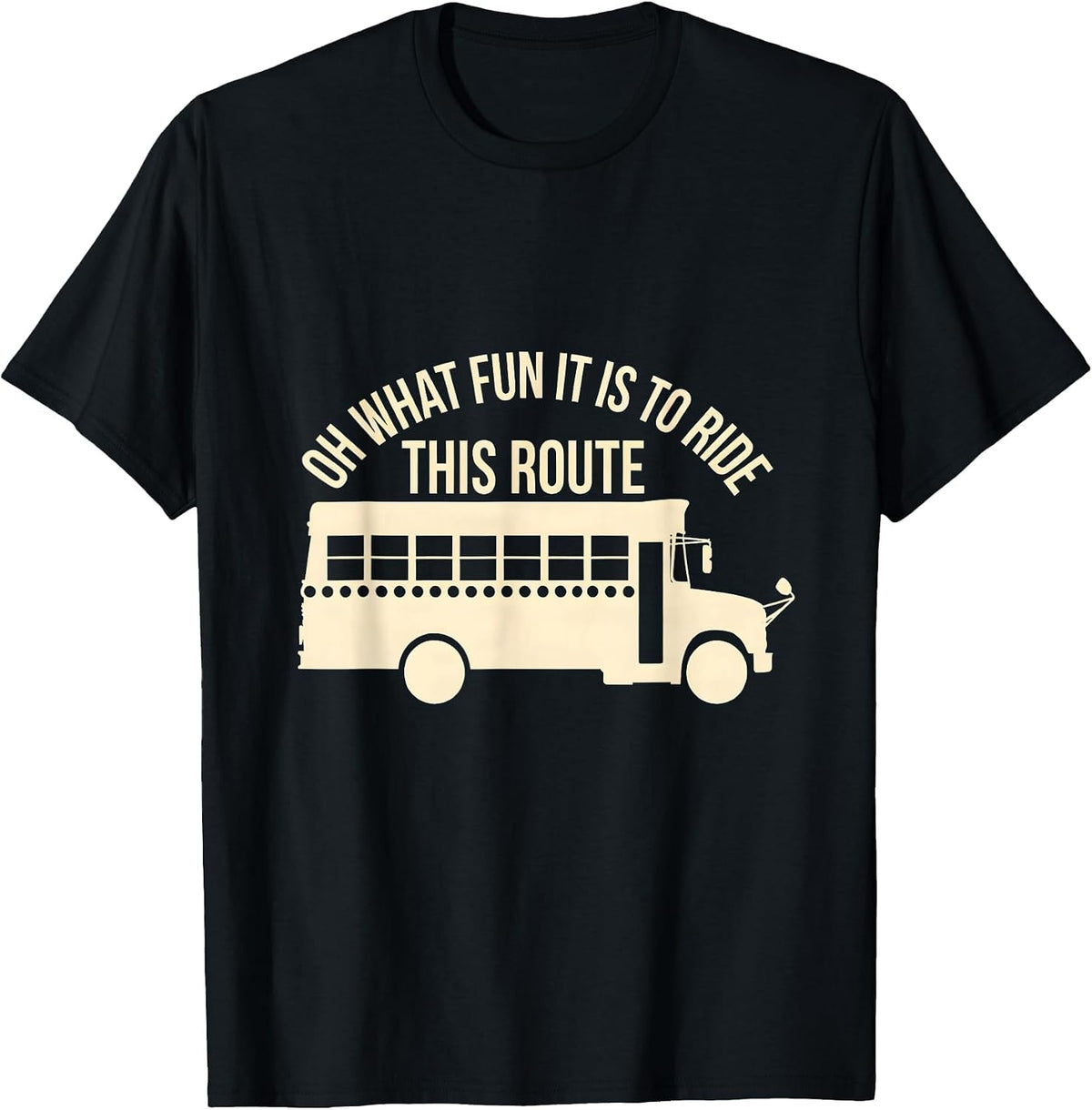 Men's Oh What Fun It Is To Ride This Route Funny School Bus Driver T-Shirt - Black