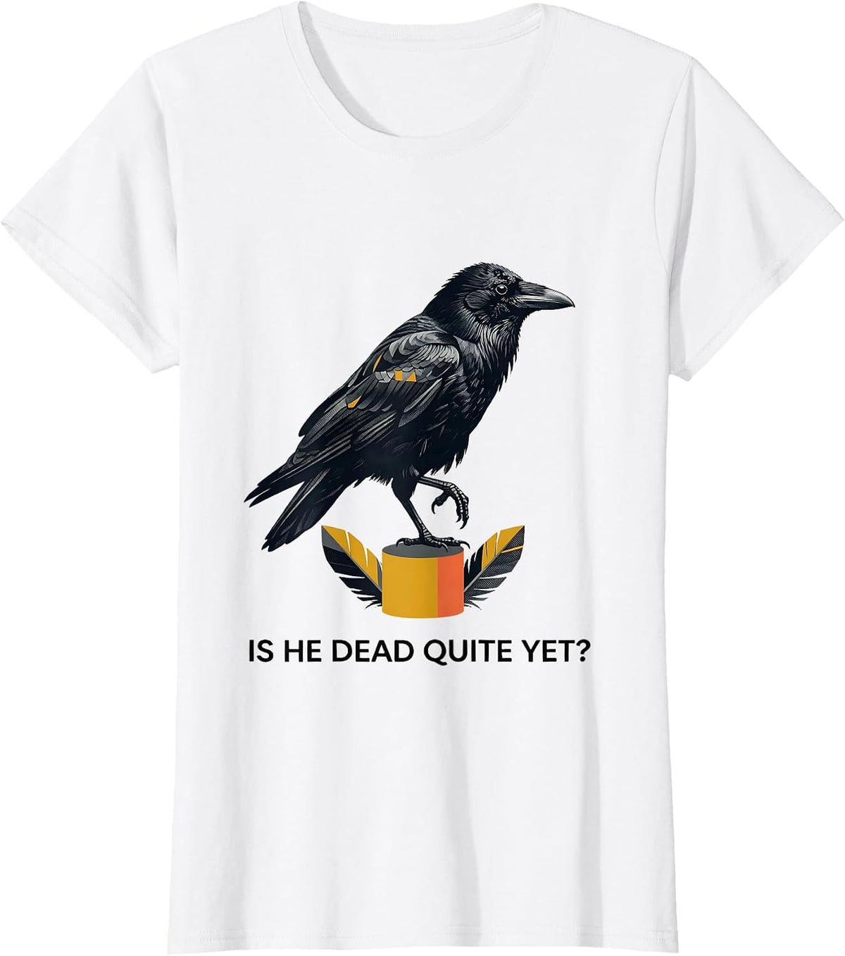 Women's Is He Dead Quite Yet Midcentury Modern Dark Humor Crow T-Shirt - White