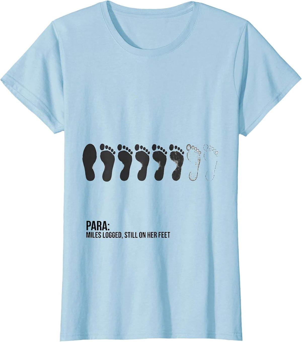 Para Miles Logged Still On Her Feet Funny Paraprofessional T-Shirt - Baby Blue