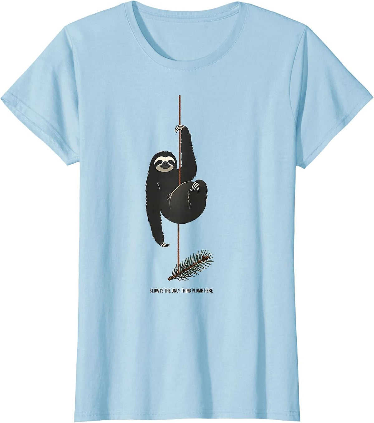Slow Is The Only Thing Plumb Here Funny Sloth Lover T-Shirt - Baby Blue
