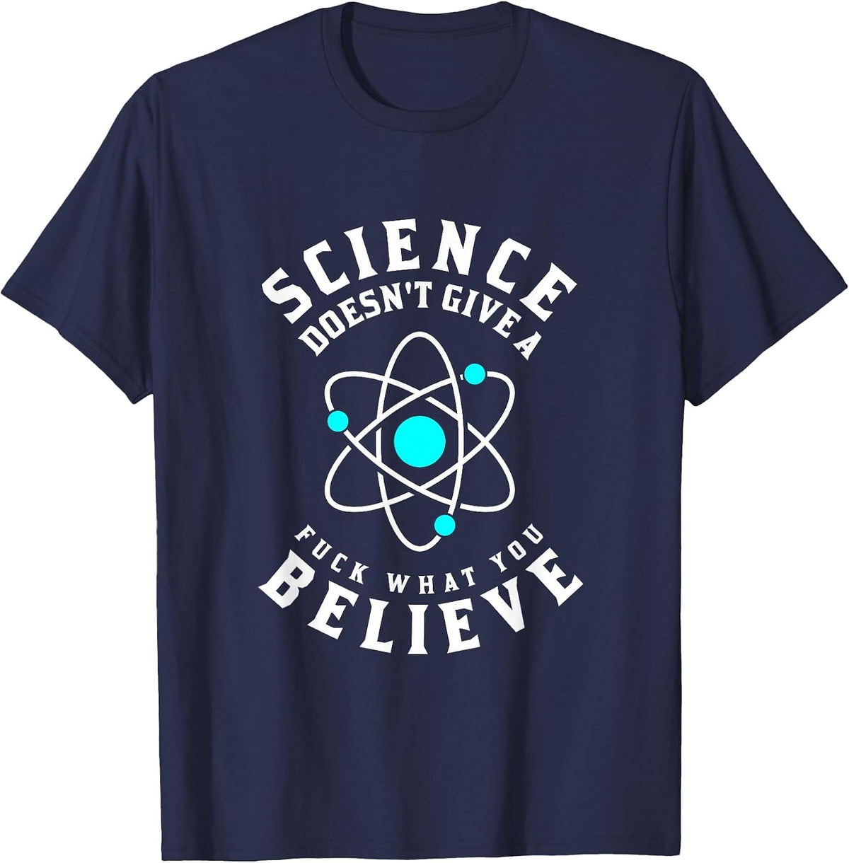 Science Doesn't Give A Fuck What You Believe T-Shirt - Navy Blue