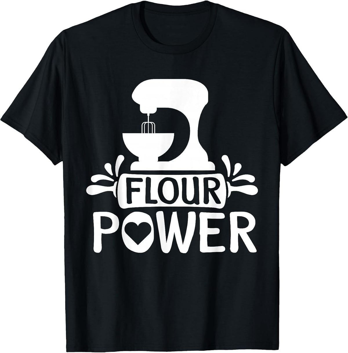 Flour Power Bread Baker Baking T-Shirt - Black
