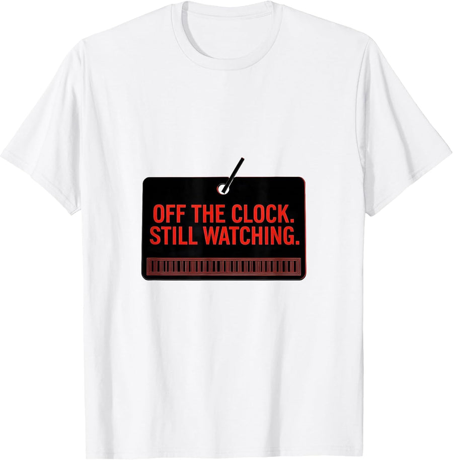 Men's Off The Clock Still Watching Funny Police Officer Gift T-Shirt - White