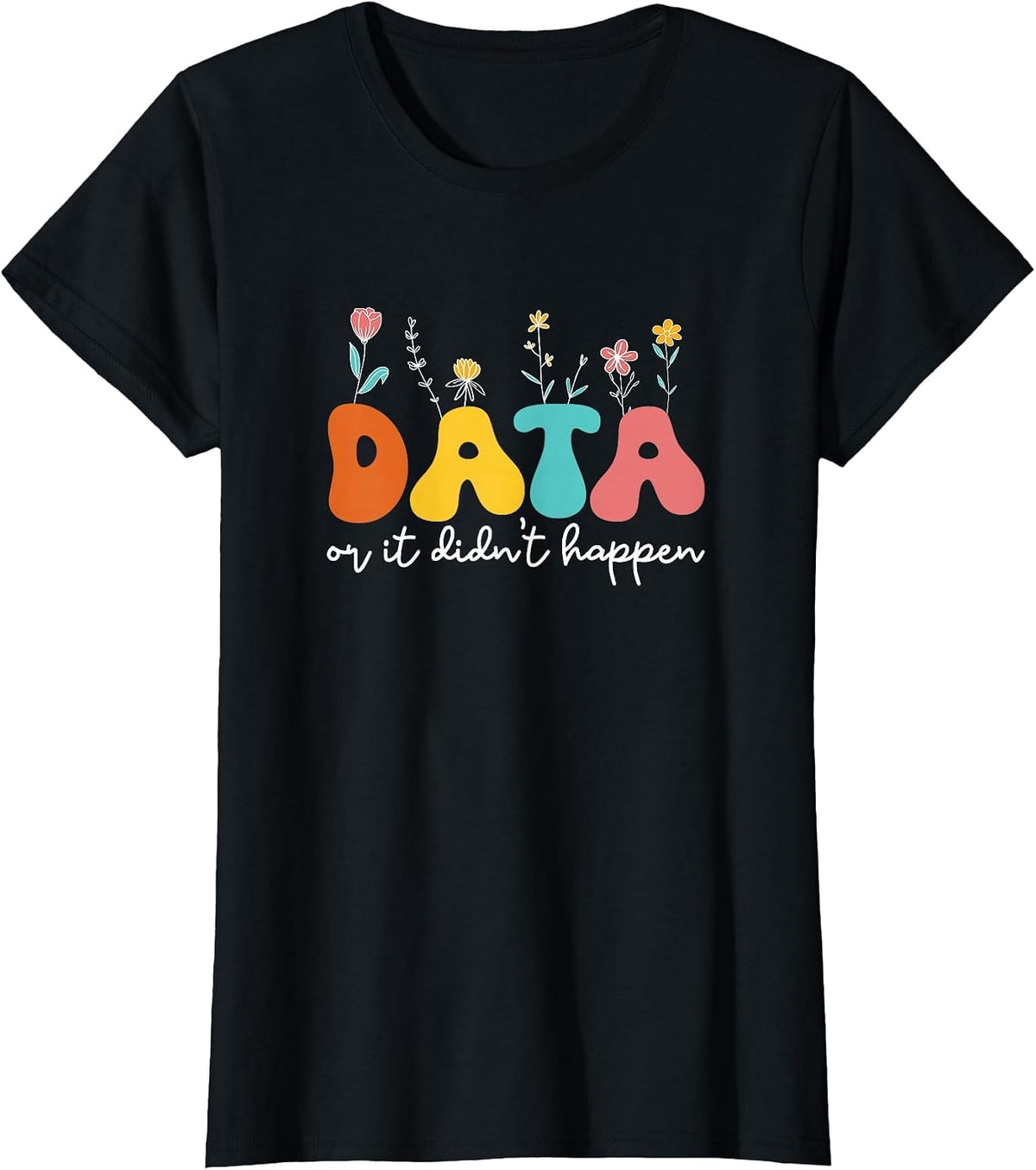 Data Or It Didn't Happen Behavior Analyst ABA Therapist RBT T-Shirt - Black