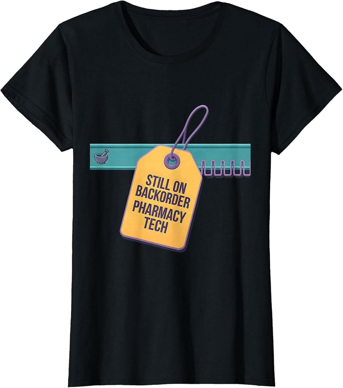 Women's Still On Backorder Pharmacy Tech Funny Pharmacist Crew T-Shirt - Black