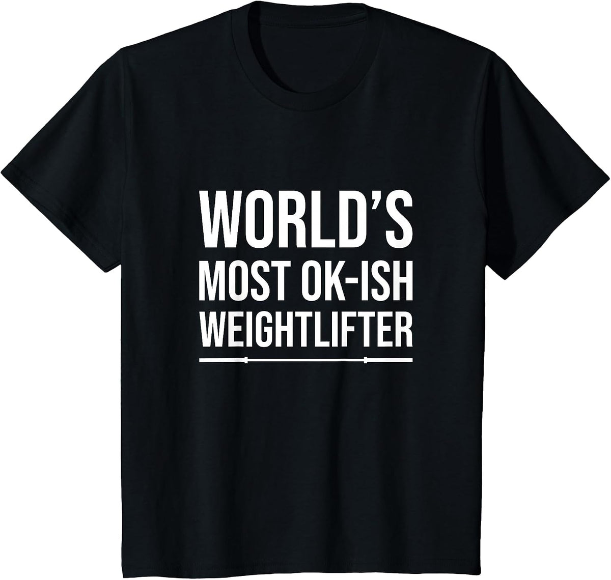World's Most Ok-Ish Weightlifter, Funny Weightlifting T-Shirt - Black