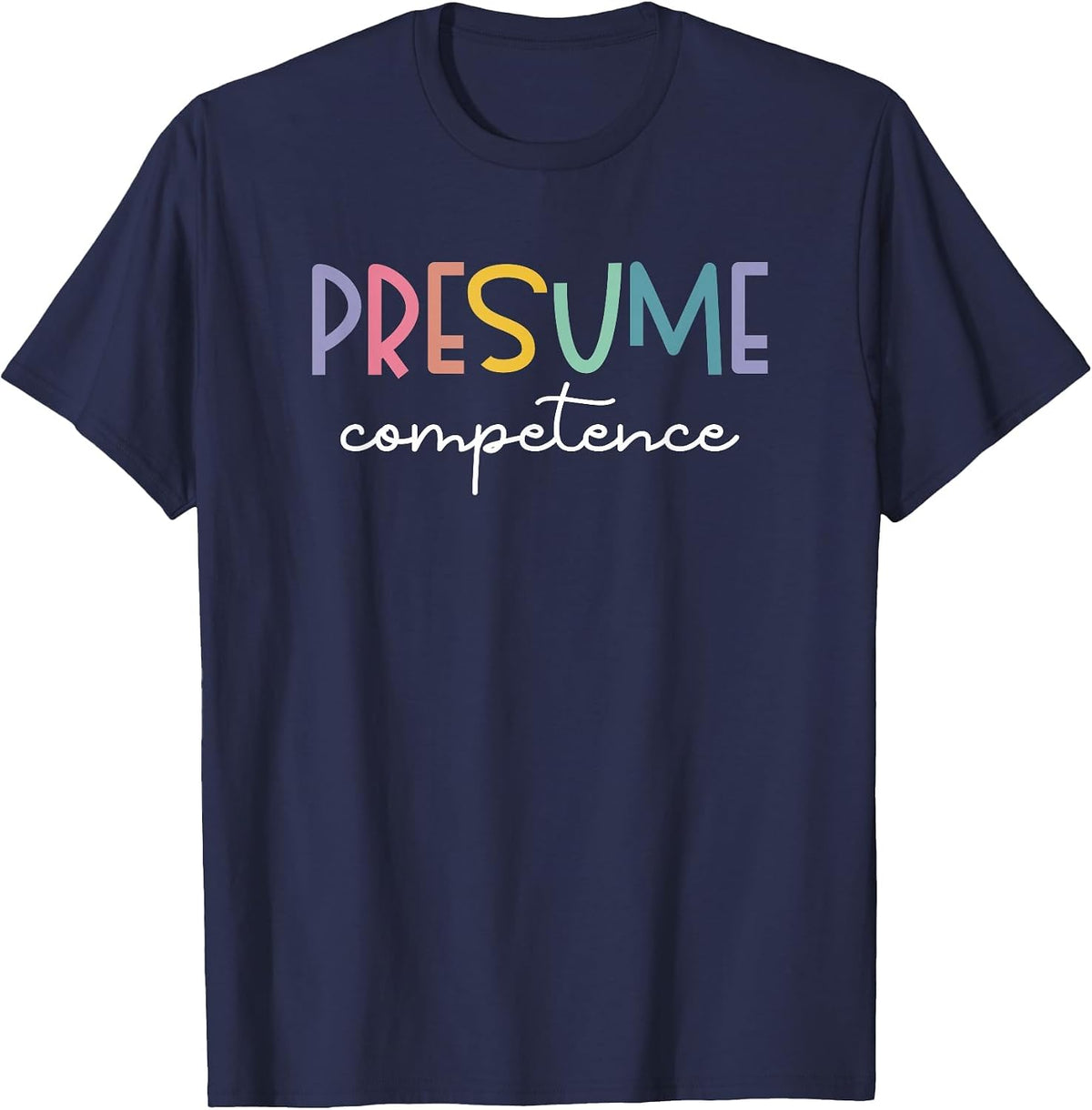 Presume Competence Occupational Therapy Special Education T-Shirt - Navy Blue