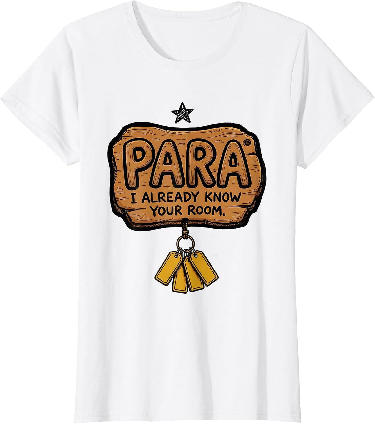 Women's PARA I Already Know Your Room Funny Paraprofessional Back T-Shirt - White