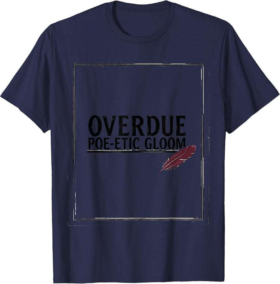 Overdue Poe-etic Gloom Literary Fan Book Lover Edgar Allan T-Shirt - Navy Blue