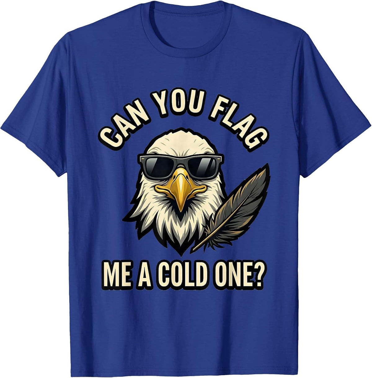 Men's Can You Flag Me A Cold One Funny Bald Eagle Sunglasses T-Shirt - Royal Blue