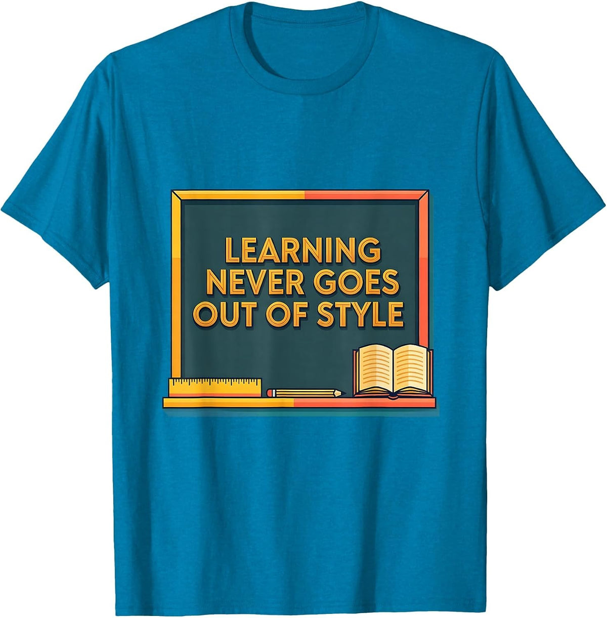 Beautiful Day for Learning Never Goes Out of Style T-Shirt - Sapphire Blue