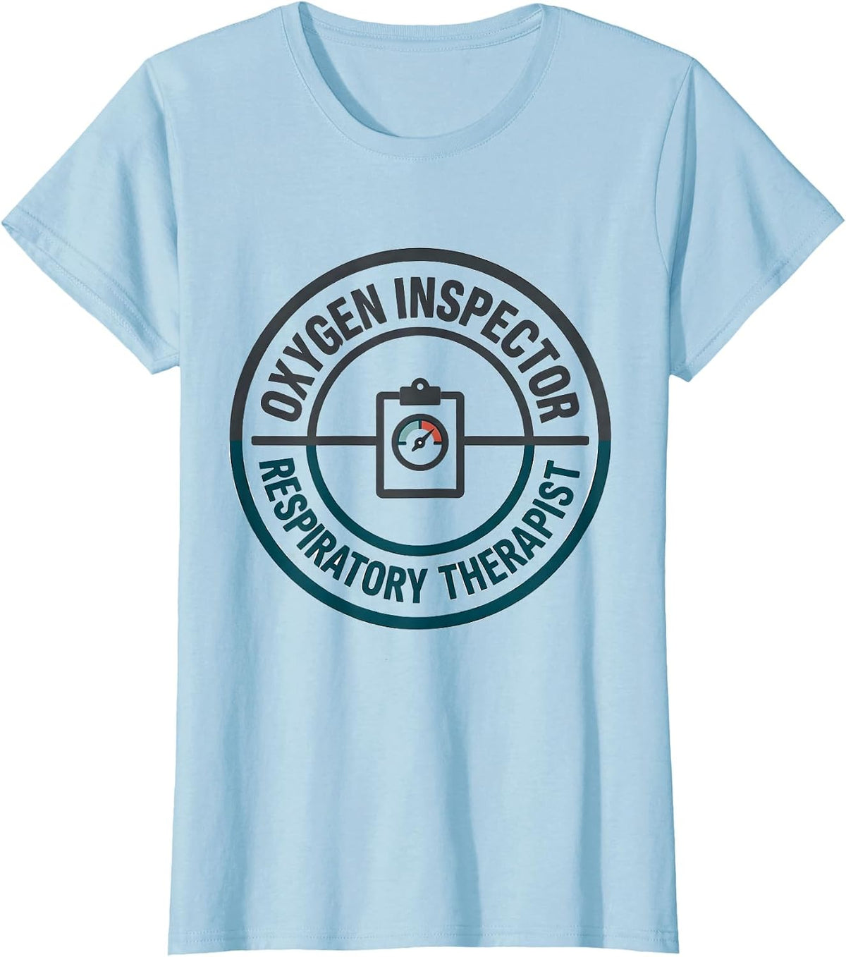 Oxygen Inspector. Respiratory Therapist. RT T-Shirt - Baby Blue