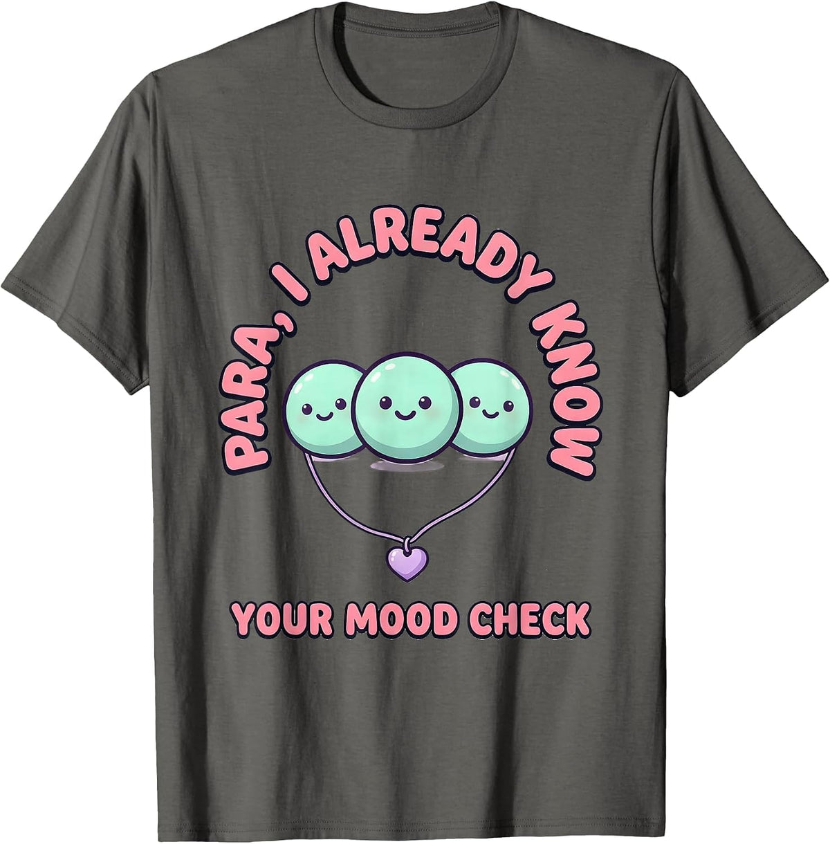 PARA, I Already Know Your Mood Check Cute Kawaii T-Shirt - Asphalt Grey