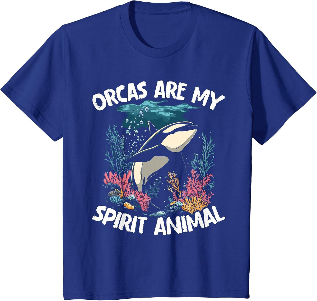 Orcas are My Spirit Animal - Orca Whale T-Shirt - Royal Blue