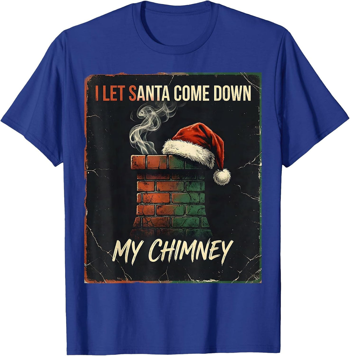 Men's I Let Santa Come Down My Chimney Distressed Funny Christmas T-Shirt - Royal Blue
