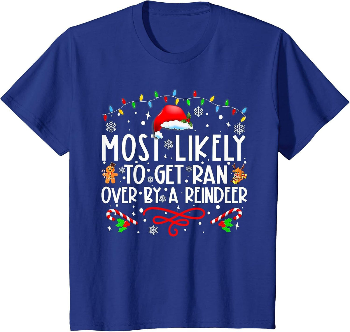 Most Likely to Get Ran Over by A Reindeer Family Christmas T T-Shirt - Royal Blue
