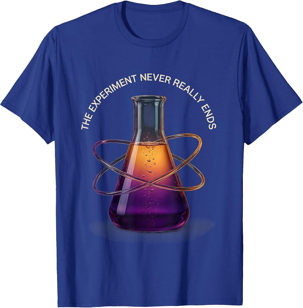 The Experiment Never Really Ends Science Teacher T-Shirt - Royal Blue