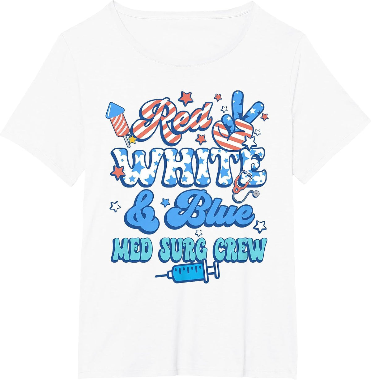 Red White Blue Med Surg Crew Med Surg Nurse 4th of July T-Shirt - White
