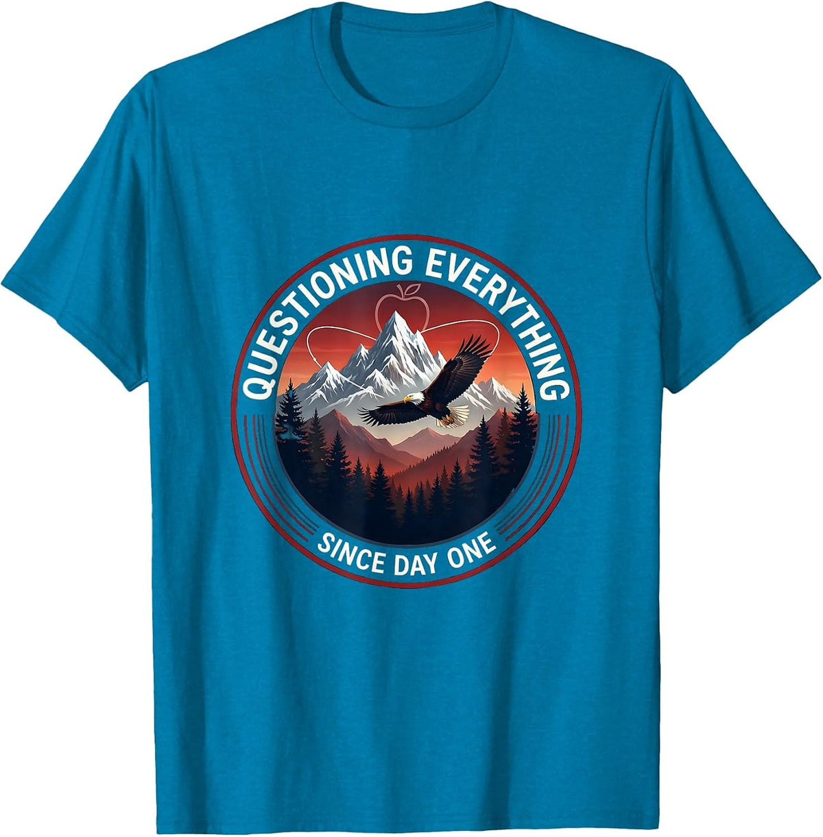 Questioning Everything Since Day One Science Teacher T-Shirt - Sapphire Blue