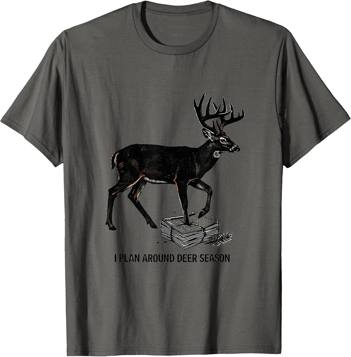 I PLAN AROUND DEER SEASON Funny Hunting Dad Deer Hunter T-Shirt - Asphalt Grey