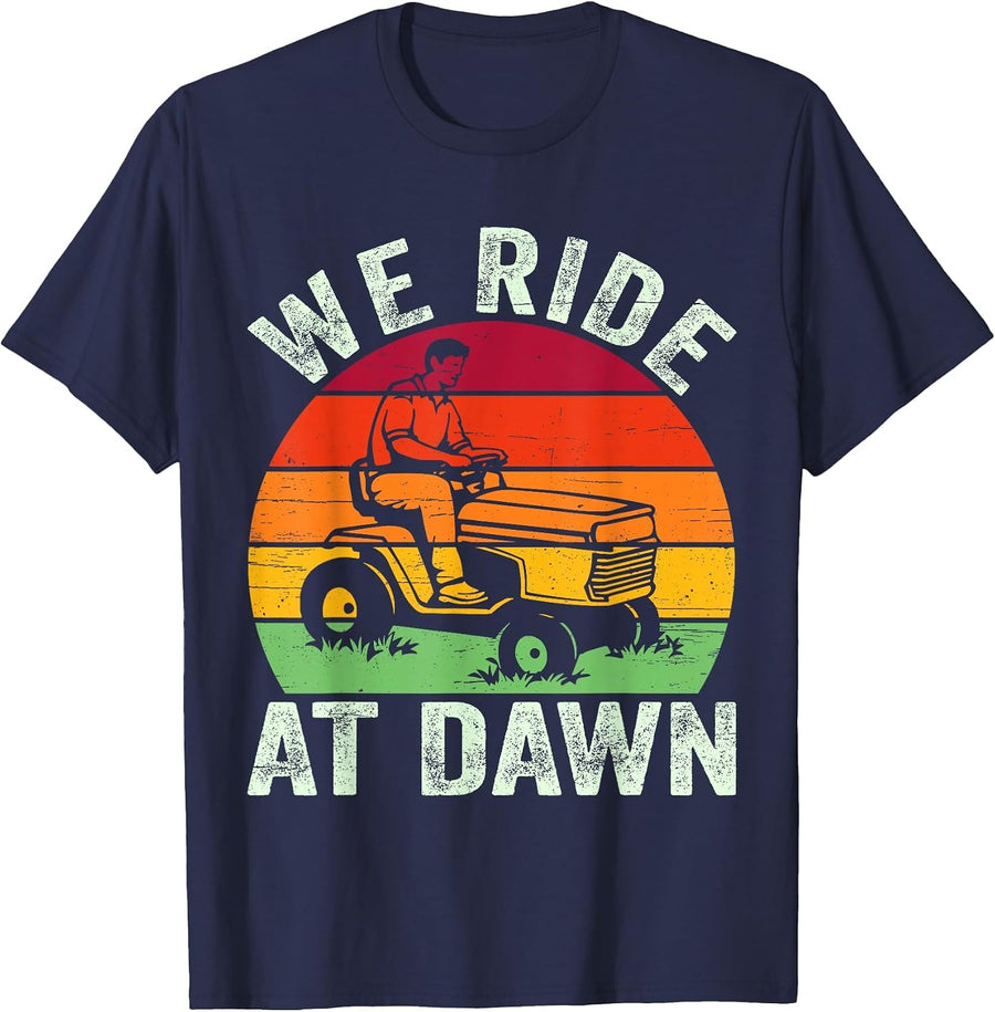 We Ride At Dawn Lawn Mower Farmer Dad Tractor Yard Work T-Shirt - Navy Blue