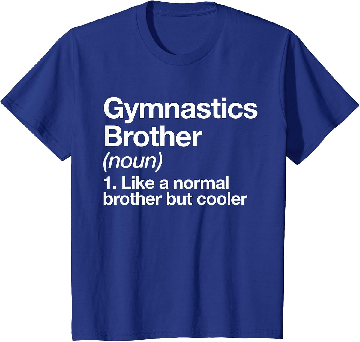 Gymnastics Brother Definition Funny Sports T-Shirt - Royal Blue
