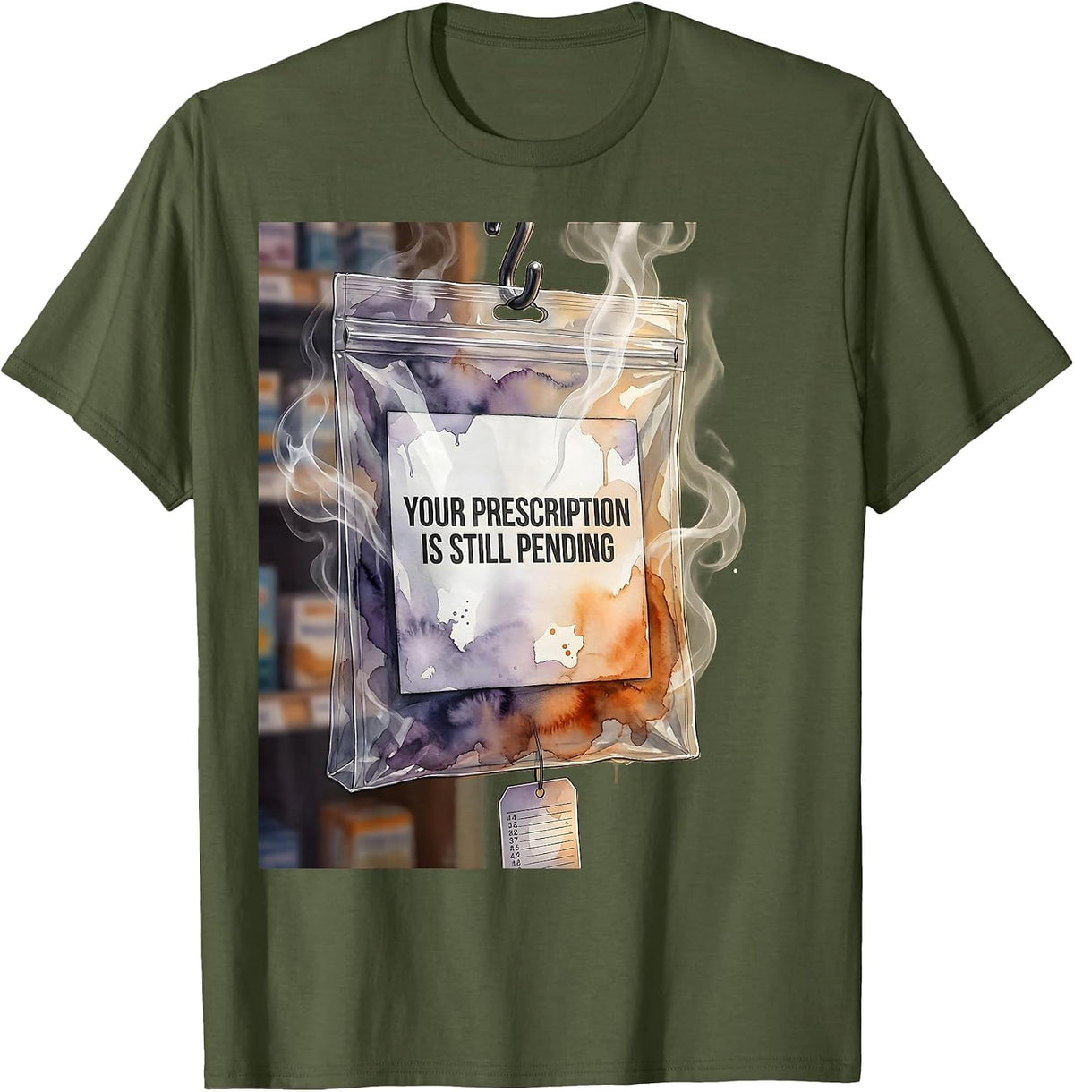 Men's Your Prescription Is Still Pending Funny Pharmacy Tech T-Shirt - Olive Green