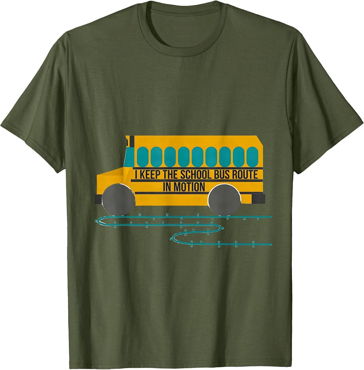Men's I Keep The School Bus Route In Motion Funny Driver Gift T-Shirt - Olive Green