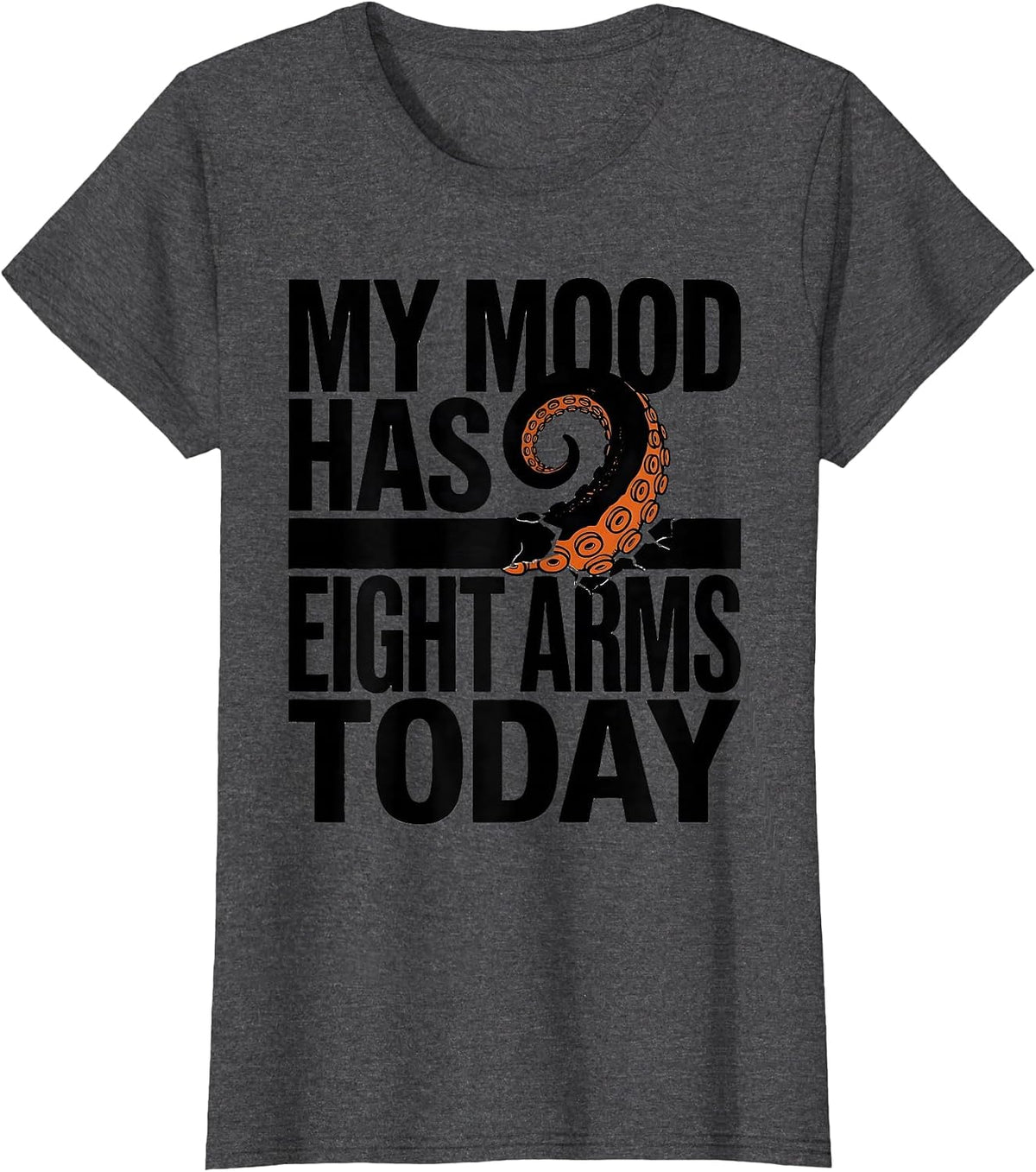 Women's My Mood Has Eight Arms Today Brutalist Graphic Octopus Lover T-Shirt - Dark Heather Grey