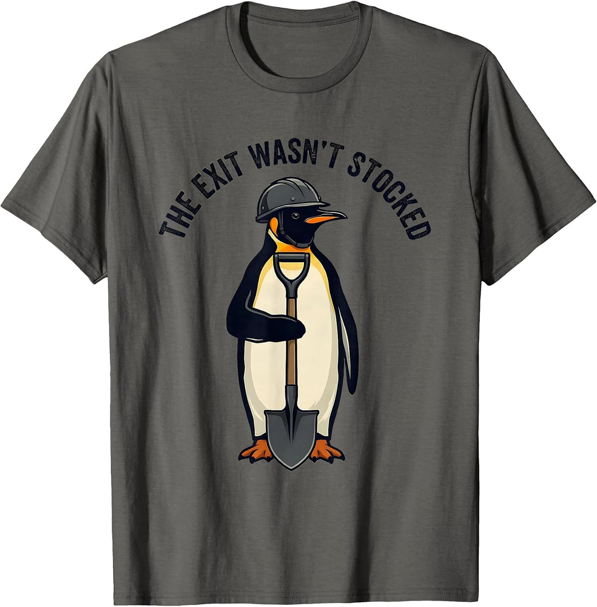 The Exit Wasn't Stocked Funny Tactical Penguin Meme Humor T-Shirt - Asphalt Grey
