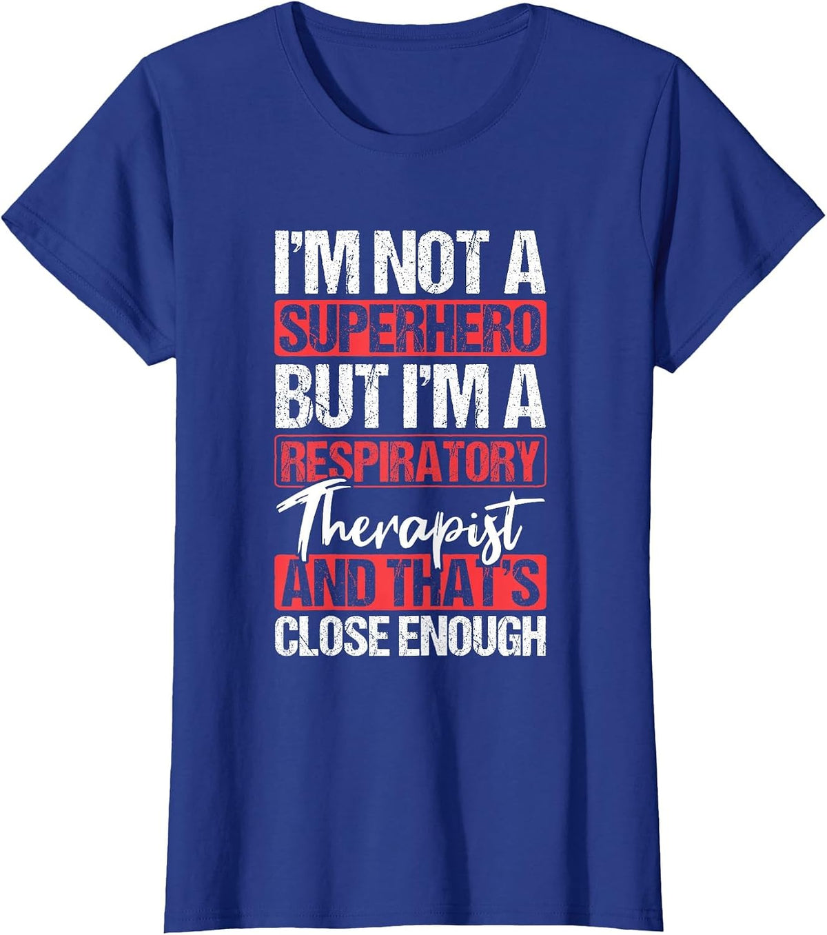 No Superhero Close Enough Respiratory Therapist T-Shirt - Royal Blue
