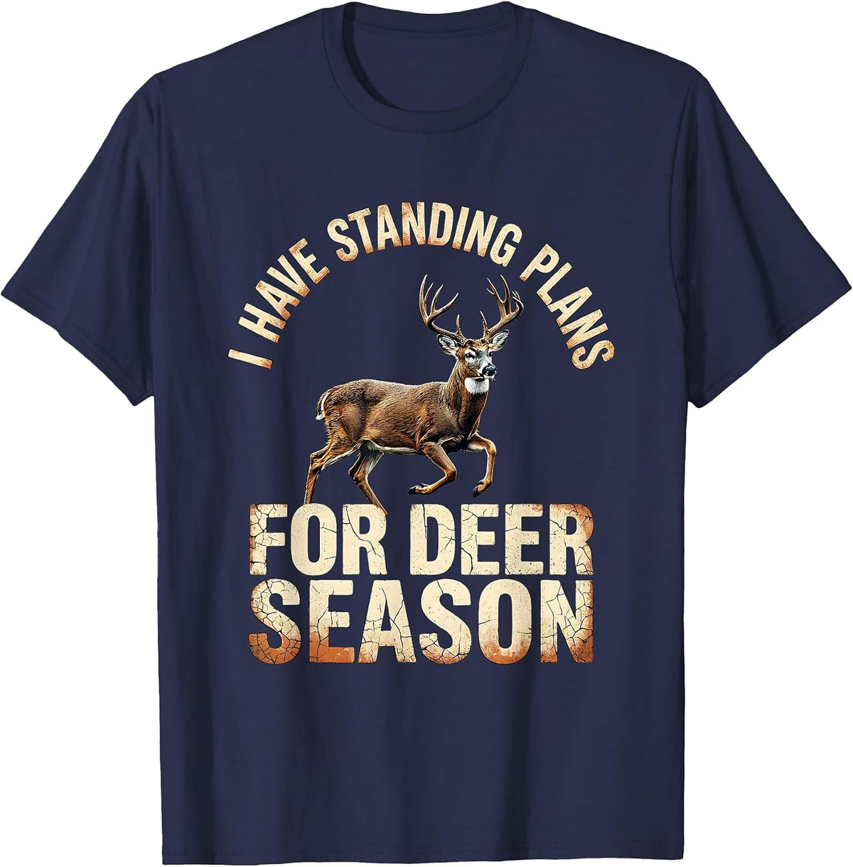 I Have Standing Plans For Deer Season Distressed Funny T-Shirt - Navy Blue
