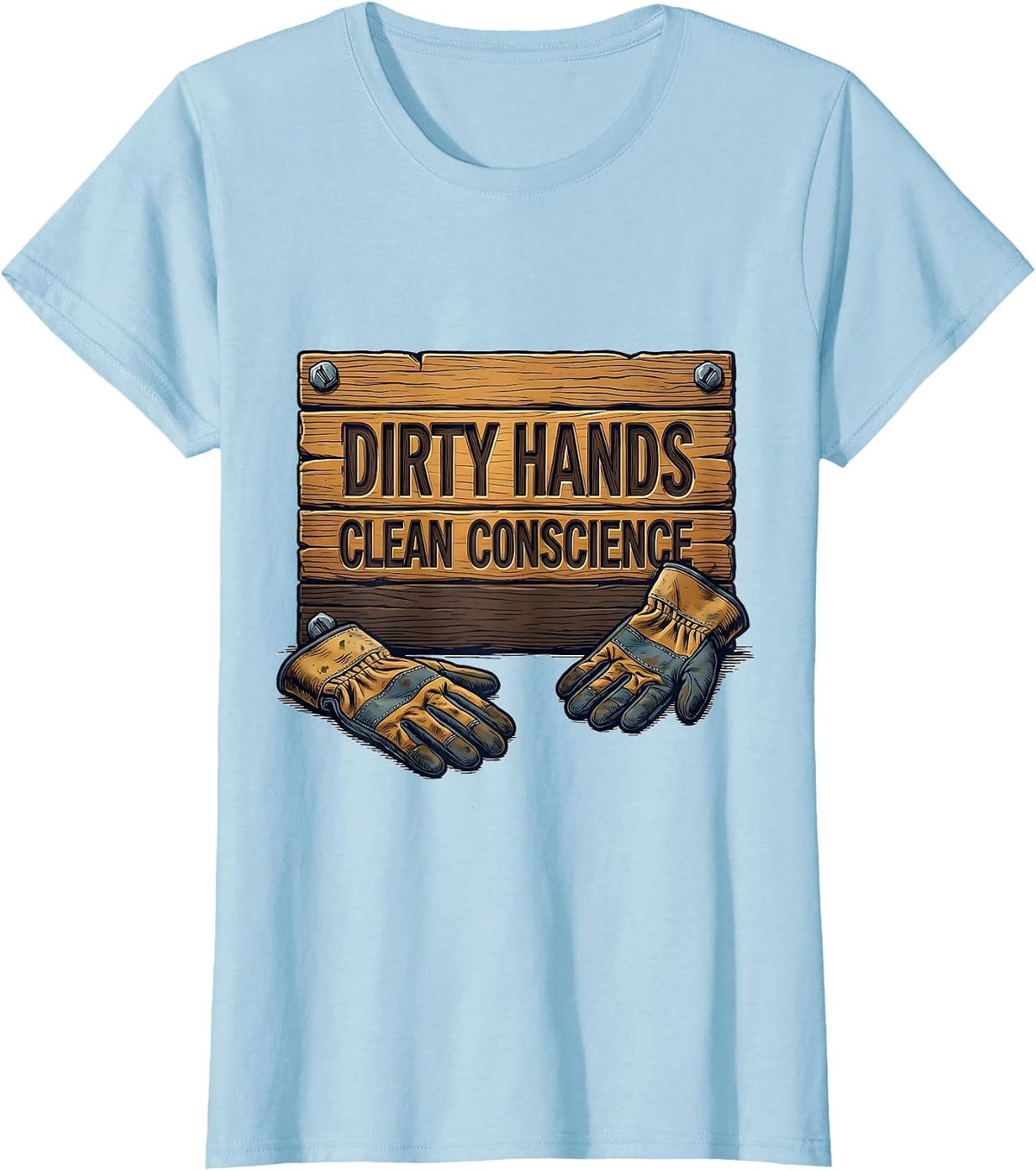 Dirty Hands Clean Conscience Blue Collar Design T-Shirt - Baby Blue