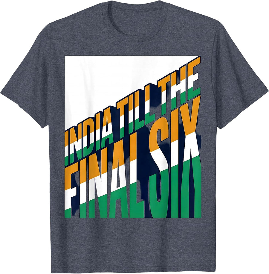 India Till The Final Six Patriotic Indian Cricket Fan T-Shirt - Heather Blue