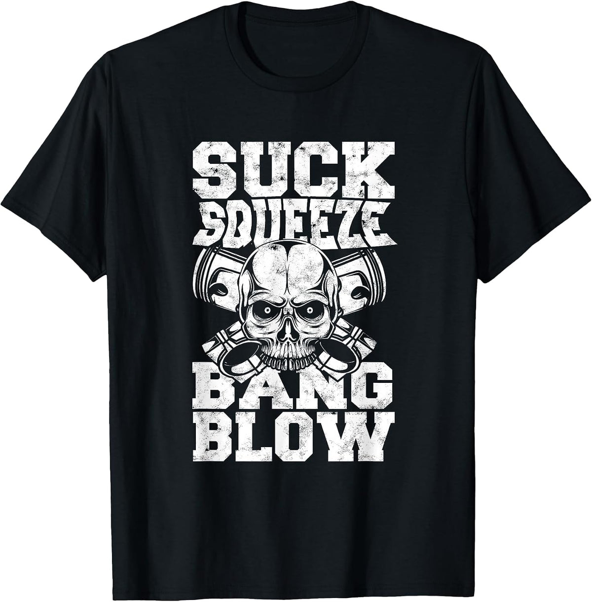 Suck Squeeze Bang Blow - Car Motor Mechanic Garage Repair T-Shirt - Black