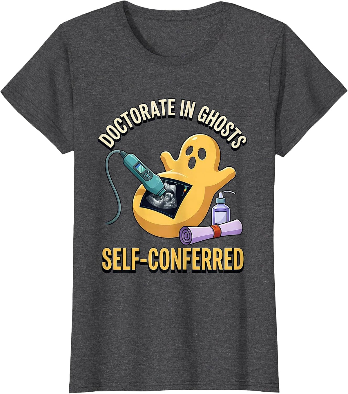 Women's Doctorate In Ghosts Self-Conferred Radiology Tech Halloween T-Shirt - Dark Heather Grey