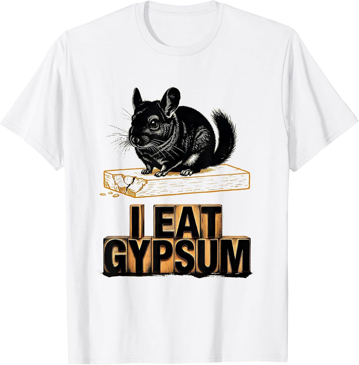 Men's I Eat Gypsum Funny Chinchilla Meme Absurdist Internet Humor T-Shirt - White