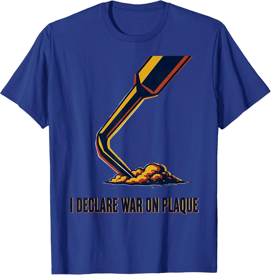 I Declare War On Plaque Funny Dental Hygienist Humor T-Shirt - Royal Blue