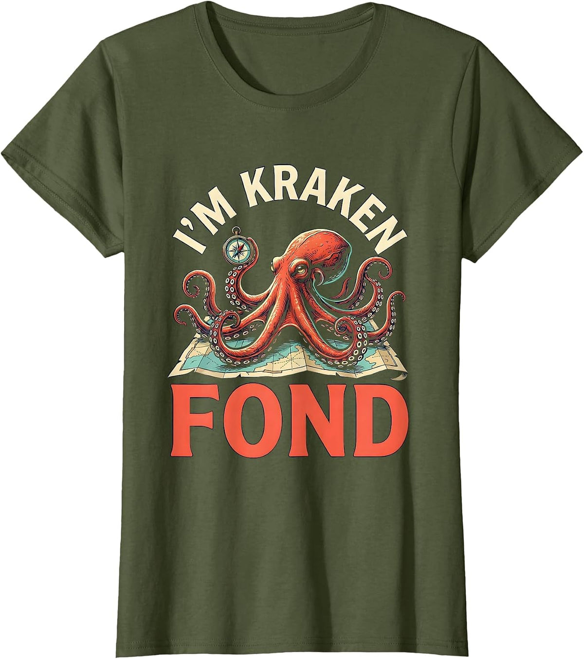 Women's I'm Kraken Fond Vintage Octopus Sea Monster Ocean Lover T-Shirt - Olive Green