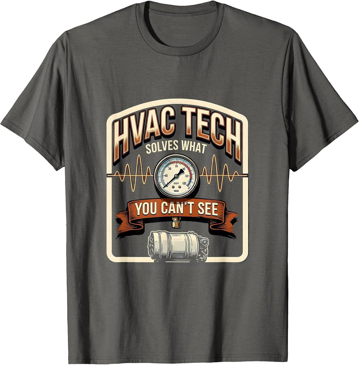 HVAC Tech (n.) Solves What You Can't See Funny Skilled Trade T-Shirt - Asphalt Grey