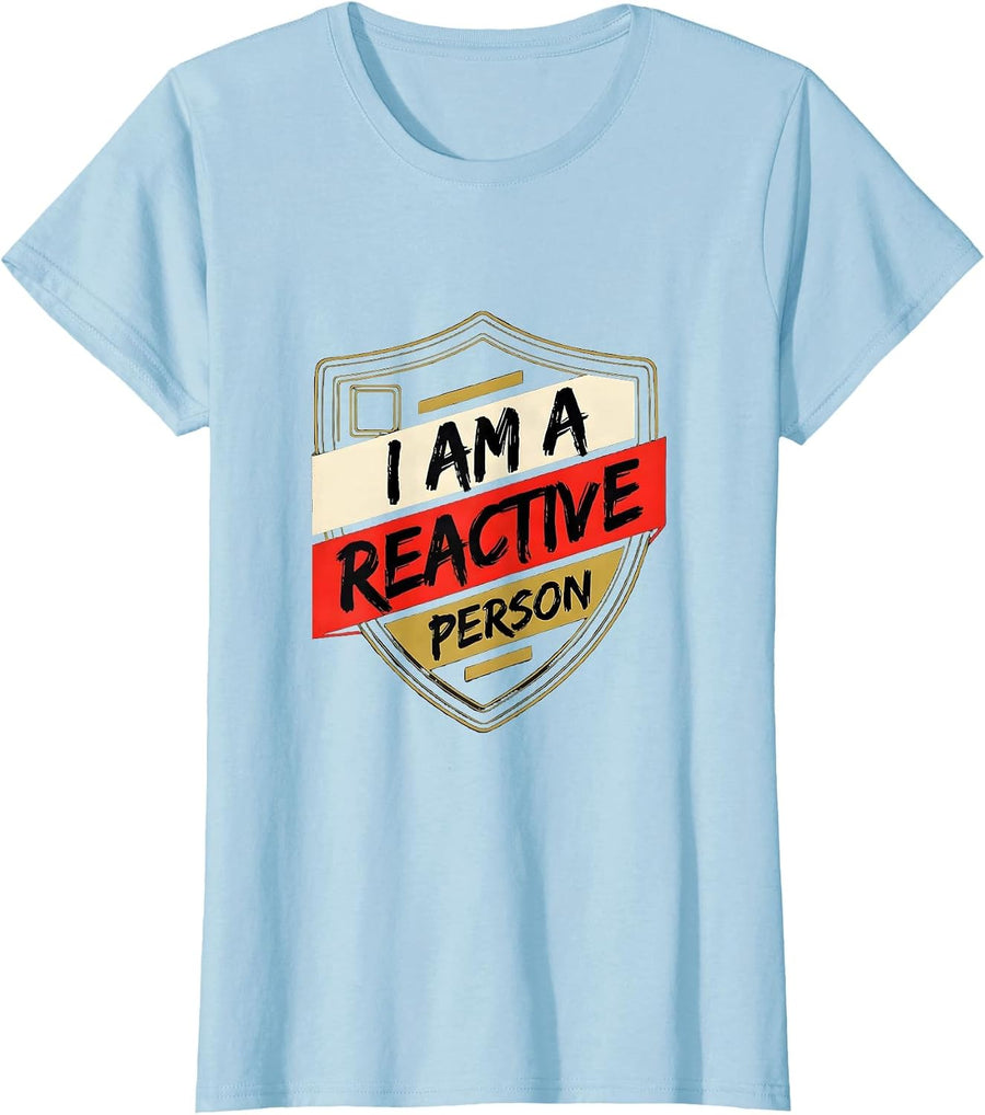 Women's I Am A Reactive Person Funny Chemistry Teacher Science Pun T-Shirt - Baby Blue