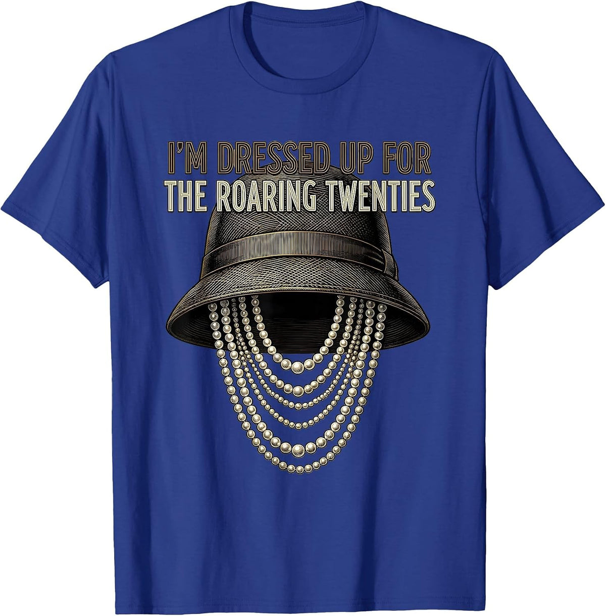 I'm Dressed Up For The Roaring Twenties Vintage T-Shirt - Royal Blue