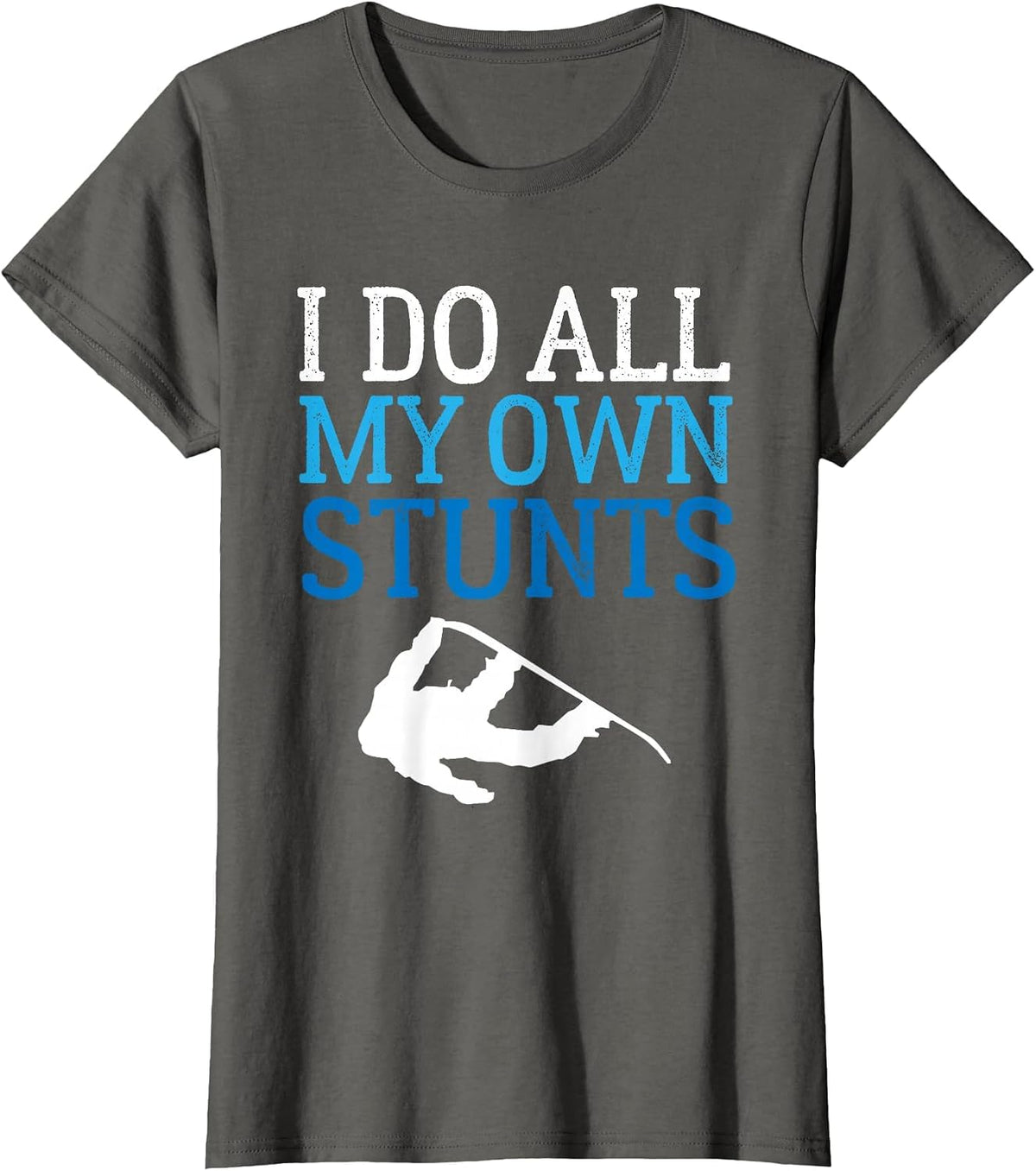 Funny I Do All My Own Snowboard Stunts T-Shirt - Asphalt Grey