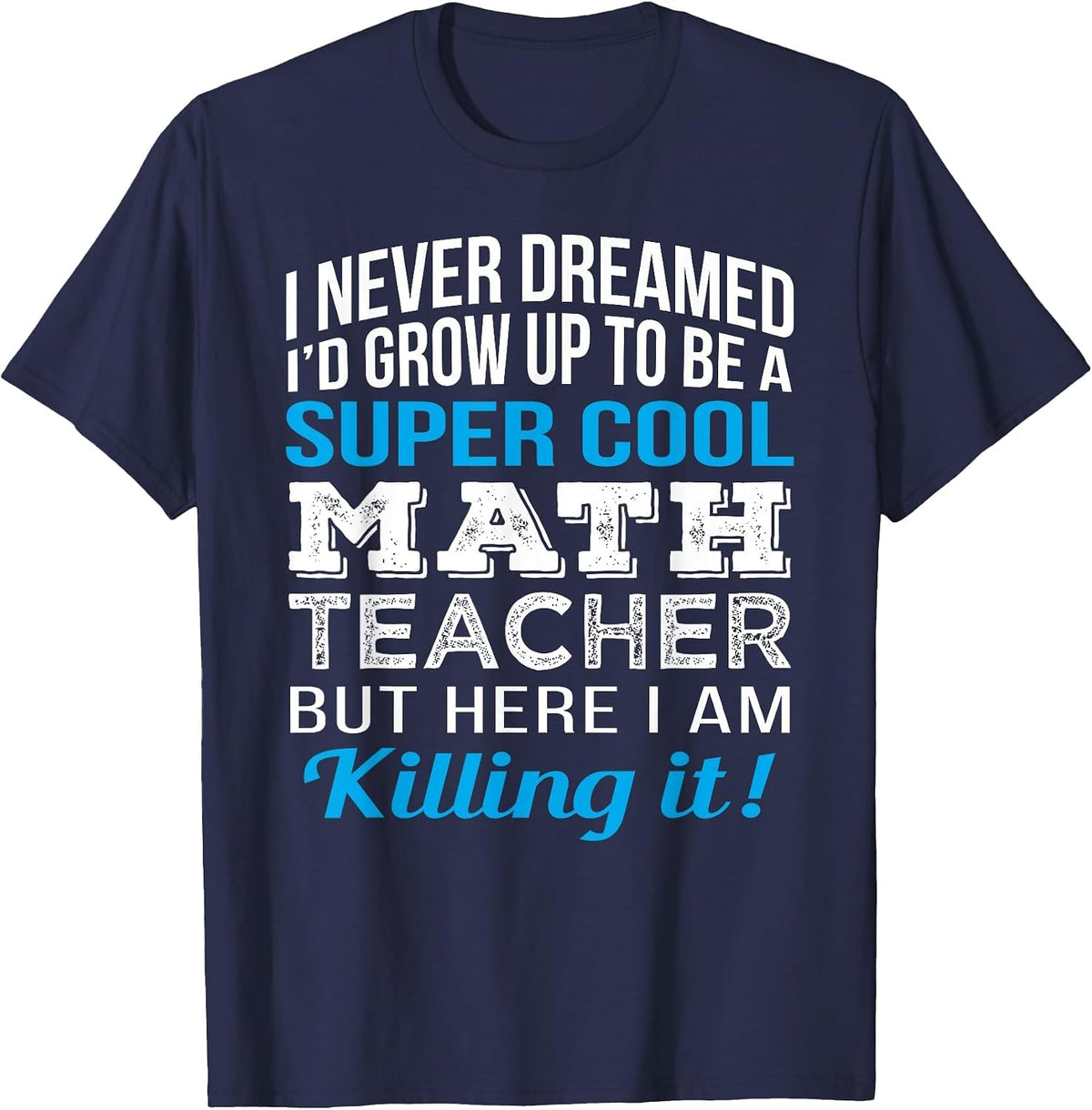 Math Teacher Funny Mathematics Teacher Appreciation T-Shirt - Navy Blue
