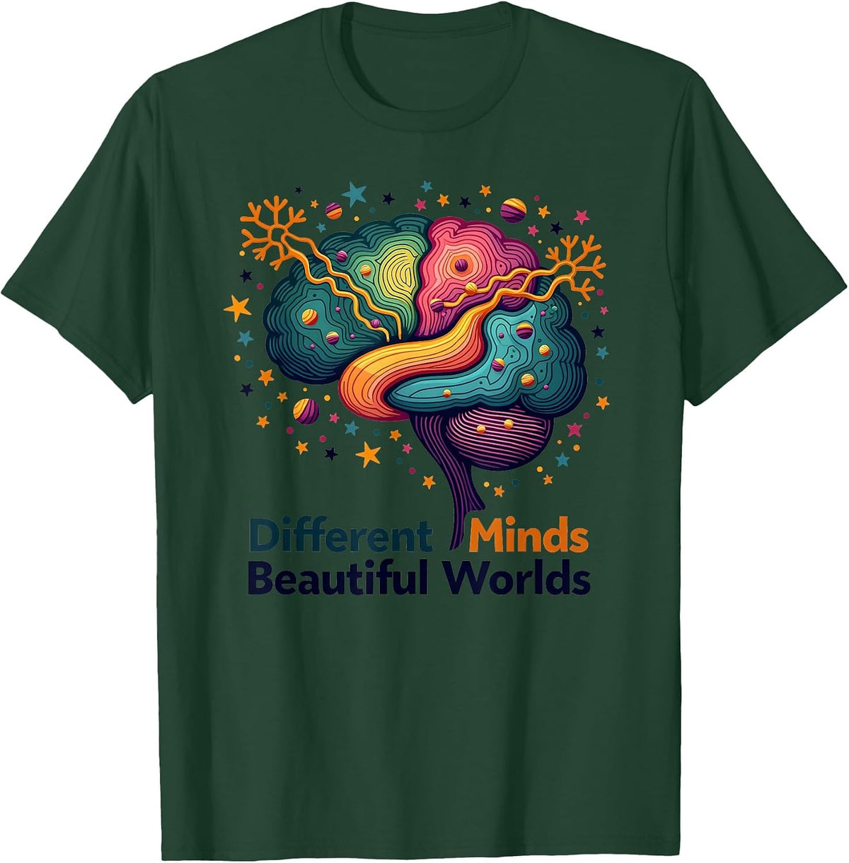 Different Minds Beautiful Worlds Neurodiversity T-Shirt - Dark Green