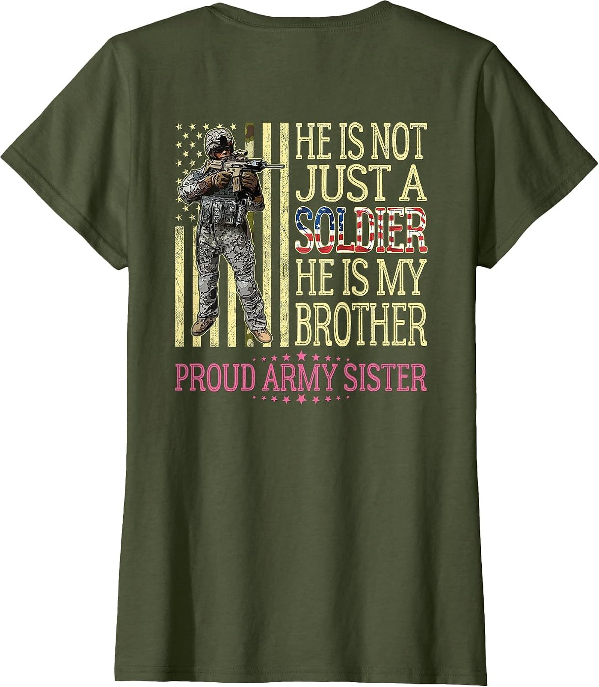 He is Not Just A Soldier He is My Brother Proud Army Sister T-Shirt - Olive Green